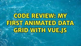 Code Review: My first animated data grid with Vue.js
