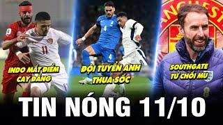 TIN NÓNG BÓNG ĐÁ 11/10 | ANH THUA SỐC, INDO MẤT ĐIỂM CAY ĐẮNG, NHẬT QUÁ MẠNH, SOUTHGATE TỪ CHỐI MU