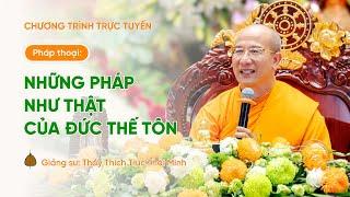  [TRỰC TIẾP] Pháp thoại: Những Pháp như THẬT của Đức Thế Tôn | Ngày 06/12/Giáp Thìn