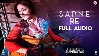 Sapne Re - Full Audio | Secret Superstar | Aamir Khan | Zaira Wasim | Amit Trivedi | Kausar | Meghna