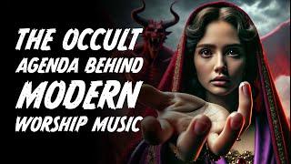 The Occult Agenda Behind Modern Worship Music - Spencer Smith