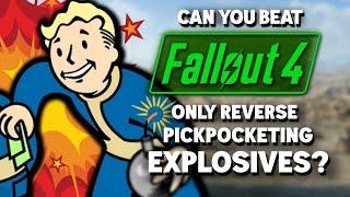 Can You Beat Fallout 4 By Only Reverse Pickpocketing Explosives?