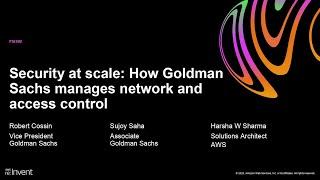 AWS re:Invent 2020: Security at scale: How Goldman Sachs manages network and access control