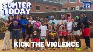 Sumter Today: Kick The Violence