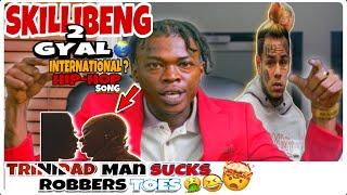 Skillibeng 2 GYAL INTERNATIONAL SONG?|Trinidad Man SUCKED ROBBERS TOE 