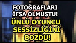 Fotoğrafları İfşalanan Ünlü Oyuncu Sessizliğini Bozdu!