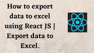 How to export data to excel using React JS | Export data to Excel.