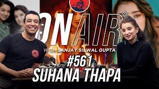 On Air With Sanjay #561 - Suhana Thapa