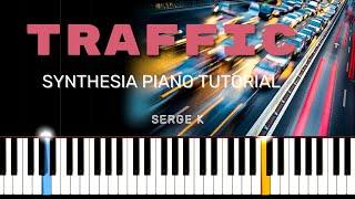 TRAFFIC - Serge K \\ Synthesia Piano Tutorial