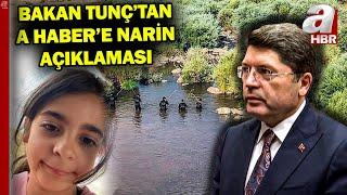 Narin soruşturmasında son durumu Bakan Tunç açıkladı! Sanıkların sakladığı sır ne? | A Haber