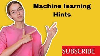 MACHINE LEARNING HINTS