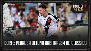 "ESPECIFICAMENTE HOJE O JOGO DO VASCO FOI PREJUDICADO PELA ARBITRAGEM" | CORTE