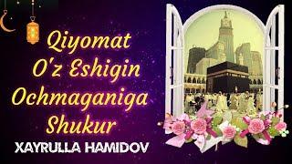 Qiyomat O'z Eshigin Ochmaganiga Shukur | Xayrulla Hamidov