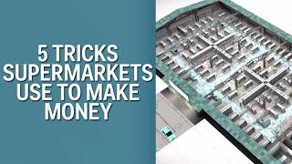 5 Tricks Supermarkets Use To Get Your Money