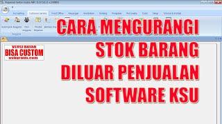 CARA MENGURANGI STOK BARANG DILUAR PENJUALAN SOFTWARE KSU