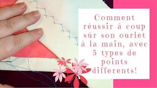 Comment réussir à coup sûr votre OURLET  INVISIBLE à la main avec 5 types de points différents!