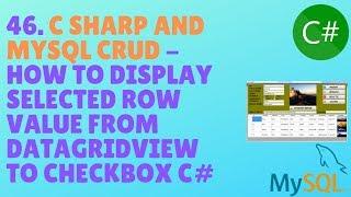 C# AND MYSQL CRUD TUTORIAL #46 - How To Display Selected Row Value From Datagridview To CheckBox