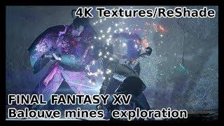 Final Fantasy XV Windows Edition | Balouve Mines | 4K Textures | ReShade