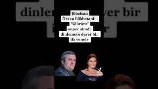 Sibelcan Orxan lökbatanlı  ölürüm mehşur olan o şeir