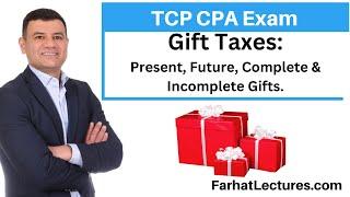 Gift Taxes: Present vs. Future Interest | Complete vs. Incomplete | Tax Compliance and Planning