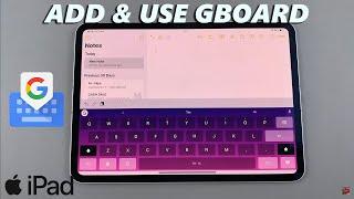 How To Add & Use Google Keyboard (Gboard) On iPad