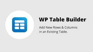 WP Table Builder - Add New Rows & Columns in Existing Table