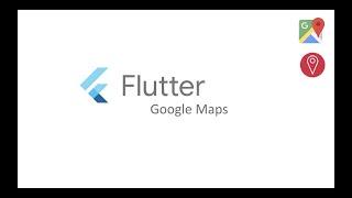 Flutter Google Maps - Integrating Google maps into Flutter