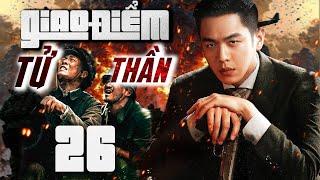 Phim Hay I GIAO ĐIỂM TỬ THẦN - Tập 26 (Thuyết minh) Phim Hành Động Võ Thuật Trung Quốc Mới 2025