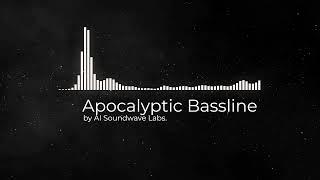 Apocalyptic Bassline by AI Soundwave Labs.