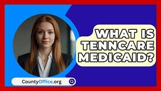 What Is TennCare Medicaid? - CountyOffice.org