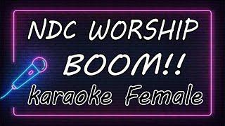 BOOM!! - NDC WORSHIP - FEMALE ( KARAOKE HQ Audio )