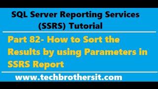 SSRS Tutorial 82 - How to Sort the Results by using Parameters in SSRS Report