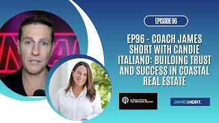 EP96 - Coach James Short with Candie Italiano: Building Trust and Success in Coastal Real Estate