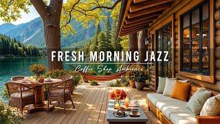 Morning Cafe Jazz Music  Smooth Jazz Background Music in Fresh Lakeside Ambience to Start A New Day