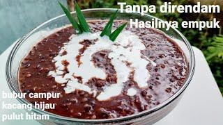 Masak bubur campur kacang hijau pulut hitam