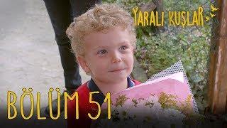 Yaralı Kuşlar 51. Bölüm