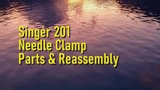 Singer 201 Needle Clamp - Parts & Reassembly