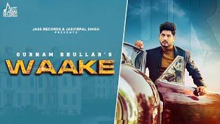 Waake (Official Video) Gurnam Bhullar | MixSingh | Vicky Dhaliwal | Punjabi Songs 2023 | JassRecords