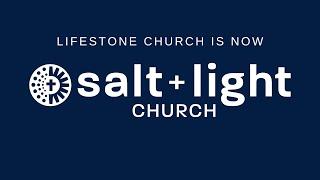 Lifestone Church is now Salt + Light Church, Here's why | Nate Fox