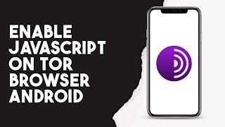 How To Enable Javascript On Tor Browser Android