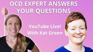 OCD - Your Questions Answered - With Dr. Kat Green