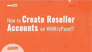 How to Create Reseller Accounts on WHM/cPanel? | MilesWeb