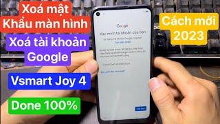 Xoá tài khoản google vsmart Joy 4 mới nhất 2023 | xoá mật khẩu màn hình joy 4.