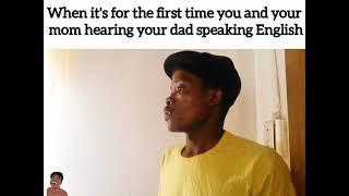 When it's for the first time you and your mom hearing your father speaking English.