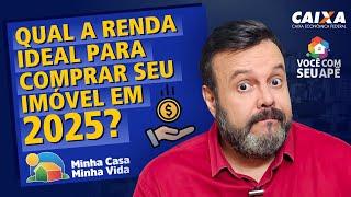 Qual a Renda Ideal Para Comprar Seu Imóvel Dentro do Programa Minha Casa Minha Vida em 2025?