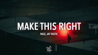 RAZZ, Jay Tastic - Make This Right