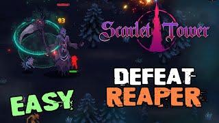 How do defeat the reaper in Scarlet Tower