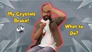 "Crystals Broke!  What to Do? Tips & Solutions "