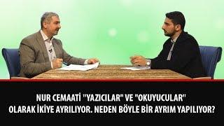 Nur cemaati "Yazıcılar" ve "Okuyucular" olarak ikiye ayrılıyor. Neden böyle bir ayrım yapılıyor?