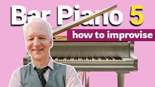 How To Improvise Bar Piano/Easy Listening - Bar Piano Course 5